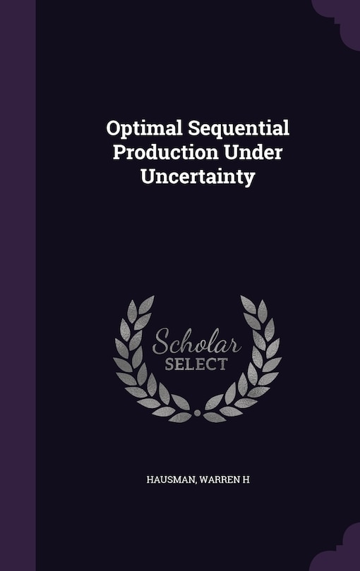 Front cover_Optimal Sequential Production Under Uncertainty