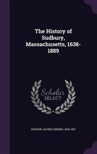 Couverture_The History of Sudbury, Massachusetts, 1638-1889