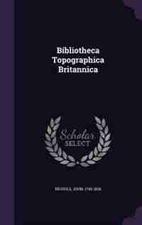 Bibliotheca Topographica Britannica de John Nichols