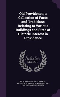 Couverture_Old Providence; a Collection of Facts and Traditions Relating to Various Buildings and Sites of Historic Interest in Providence