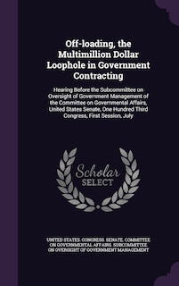 Front cover_Off-loading, the Multimillion Dollar Loophole in Government Contracting