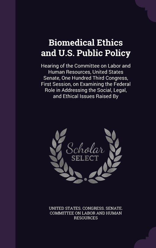 Front cover_Biomedical Ethics and U.S. Public Policy