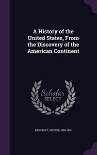 A History of the United States, From the Discovery of the American Continent