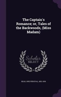 Front cover_The Captain's Romance; or, Tales of the Backwoods, (Miss Madam)