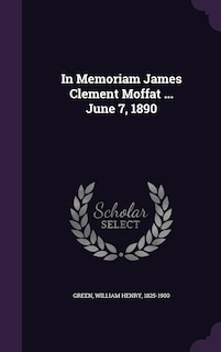 Couverture_In Memoriam James Clement Moffat ... June 7, 1890