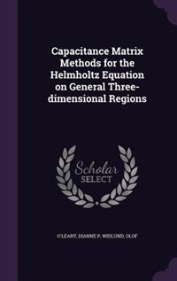 Front cover_Capacitance Matrix Methods for the Helmholtz Equation on General Three-dimensional Regions
