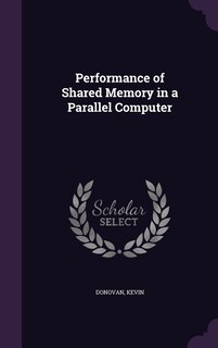 Front cover_Performance of Shared Memory in a Parallel Computer