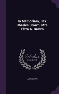 Couverture_In Memoriam, Rev. Charles Brown, Mrs. Eliza A. Brown