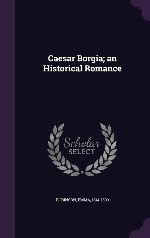 Front cover_Caesar Borgia; an Historical Romance