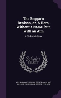 Front cover_The Beggar's Benison, or, A Hero, Without a Name, but, With an Aim