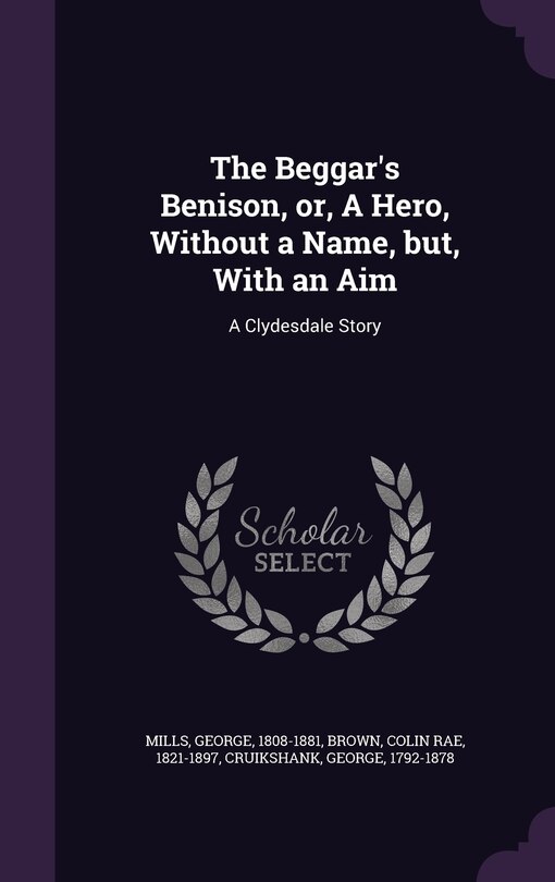 Front cover_The Beggar's Benison, or, A Hero, Without a Name, but, With an Aim