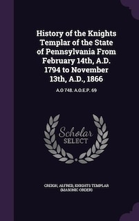 Couverture_History of the Knights Templar of the State of Pennsylvania From February 14th, A.D. 1794 to November 13th, A.D., 1866