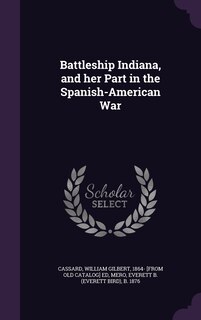 Front cover_Battleship Indiana, and her Part in the Spanish-American War