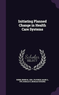 Front cover_Initiating Planned Change in Health Care Systems