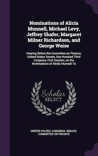 Front cover_Nominations of Alicia Munnell, Michael Levy, Jeffrey Shafer, Margaret Milner Richardson, and George Weise