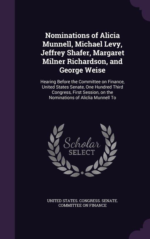 Front cover_Nominations of Alicia Munnell, Michael Levy, Jeffrey Shafer, Margaret Milner Richardson, and George Weise