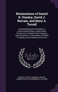 Couverture_Nominations of Daniel R. Stanley, David J. Barram, and Mary A. Terrell