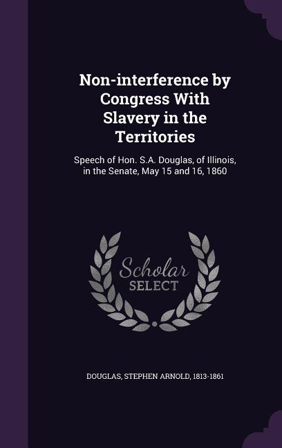 Front cover_Non-interference by Congress With Slavery in the Territories