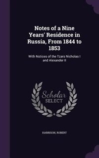 Front cover_Notes of a Nine Years' Residence in Russia, From 1844 to 1853