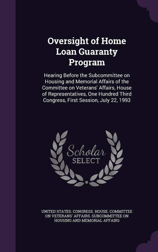 Oversight of Home Loan Guaranty Program: Hearing Before the Subcommittee on Housing and Memorial Affairs of the Committee on Veterans' Affairs, House of Representatives, One Hundred Third Congress, First Session, July 22, 1993