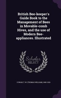 Couverture_British Bee-keeper's Guide Book to the Management of Bees in Movable-comb Hives, and the use of Modern Bee-appliances. Illustrated