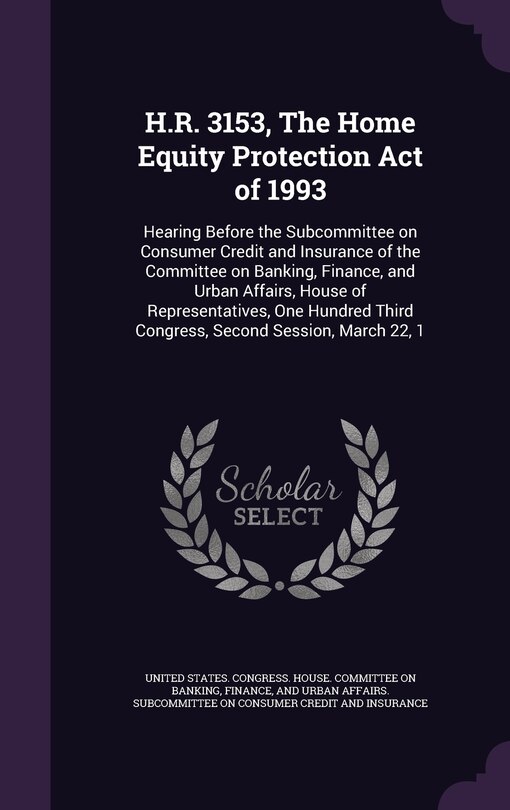 Front cover_H.R. 3153, The Home Equity Protection Act of 1993