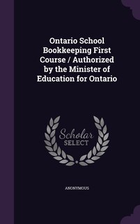 Front cover_Ontario School Bookkeeping First Course / Authorized by the Minister of Education for Ontario