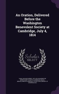 Couverture_An Oration, Delivered Before the Washington Benevolent Society at Cambridge, July 4, 1814