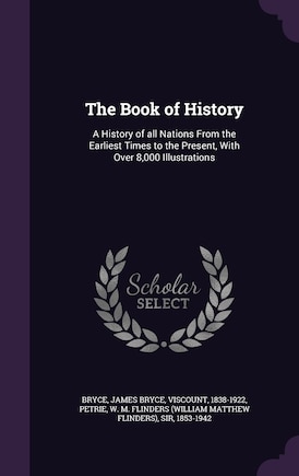 The Book of History: A History of all Nations From the Earliest Times to the Present, With Over 8,000 Illustrations