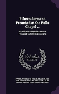 Front cover_Fifteen Sermons Preached at the Rolls Chapel ...