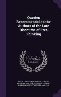 Queries Recommended to the Authors of the Late Discourse of Free Thinking