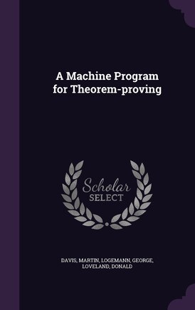 A Machine Program for Theorem-proving