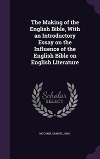 Front cover_The Making of the English Bible, With an Introductory Essay on the Influence of the English Bible on English Literature