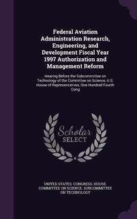 Couverture_Federal Aviation Administration Research, Engineering, and Development Fiscal Year 1997 Authorization and Management Reform