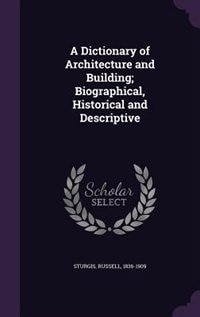 Couverture_A Dictionary of Architecture and Building; Biographical, Historical and Descriptive