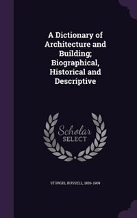 Couverture_A Dictionary of Architecture and Building; Biographical, Historical and Descriptive