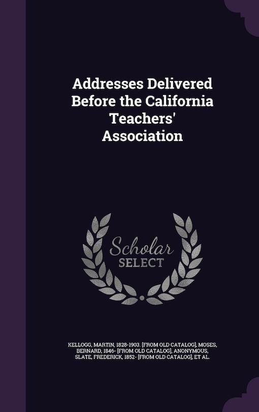 Couverture_Addresses Delivered Before the California Teachers' Association