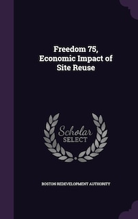 Freedom 75, Economic Impact of Site Reuse