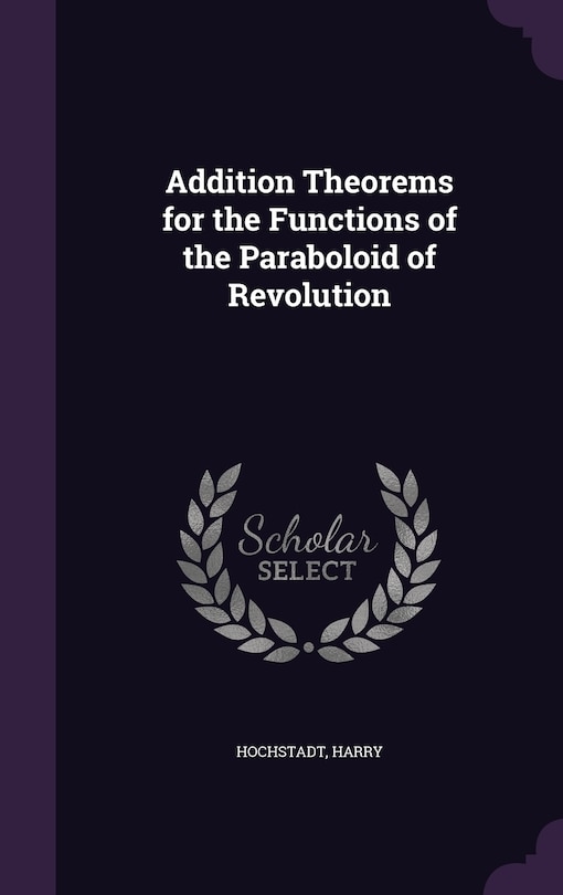 Front cover_Addition Theorems for the Functions of the Paraboloid of Revolution