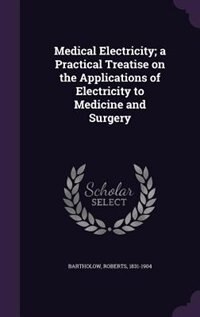 Couverture_Medical Electricity; a Practical Treatise on the Applications of Electricity to Medicine and Surgery