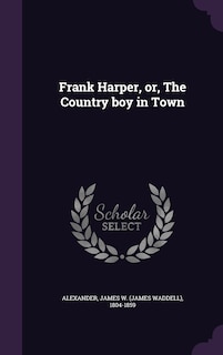 Front cover_Frank Harper, or, The Country boy in Town