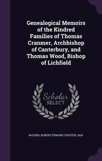 Couverture_Genealogical Memoirs of the Kindred Families of Thomas Cranmer, Archbishop of Canterbury, and Thomas Wood, Bishop of Lichfield