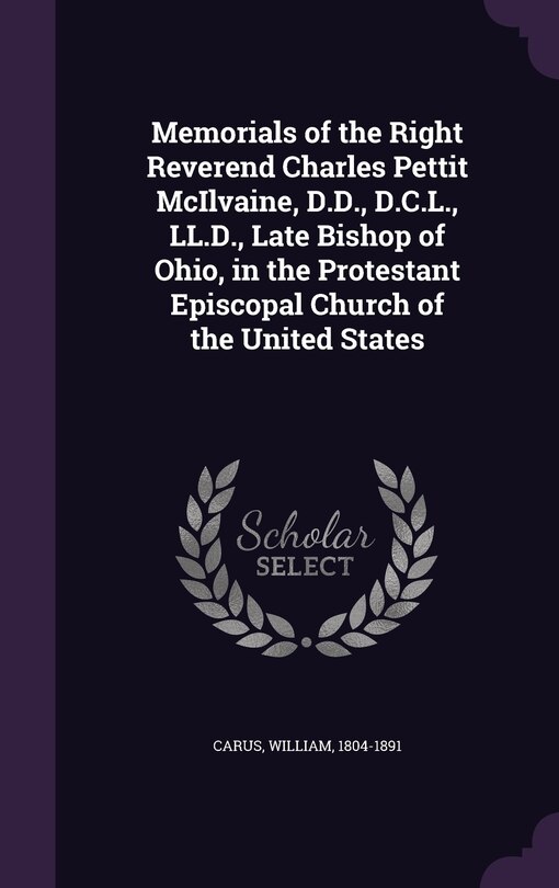 Front cover_Memorials of the Right Reverend Charles Pettit McIlvaine, D.D., D.C.L., LL.D., Late Bishop of Ohio, in the Protestant Episcopal Church of the United States