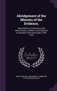 Front cover_Abridgement of the Minutes of the Evidence,