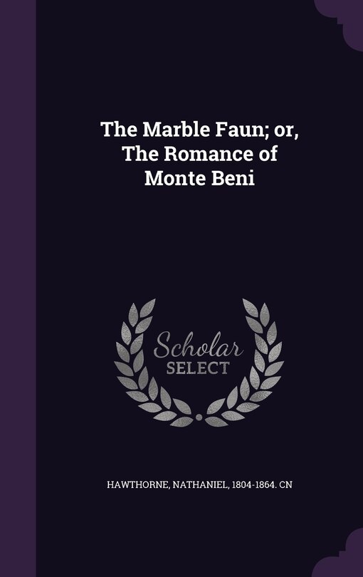 Front cover_The Marble Faun; or, The Romance of Monte Beni