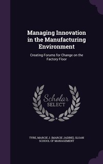 Front cover_Managing Innovation in the Manufacturing Environment