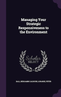 Front cover_Managing Your Strategic Responsiveness to the Environment