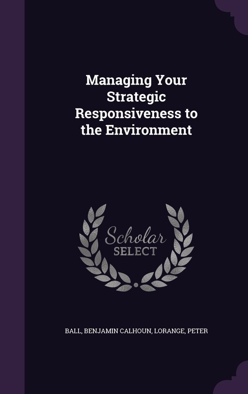 Front cover_Managing Your Strategic Responsiveness to the Environment