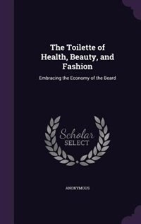 Couverture_The Toilette of Health, Beauty, and Fashion