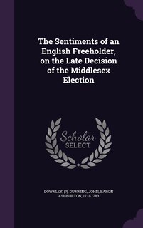 Front cover_The Sentiments of an English Freeholder, on the Late Decision of the Middlesex Election